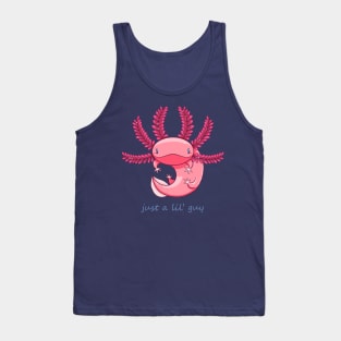 Cute Axolotl - Just A Lil Guy Tank Top